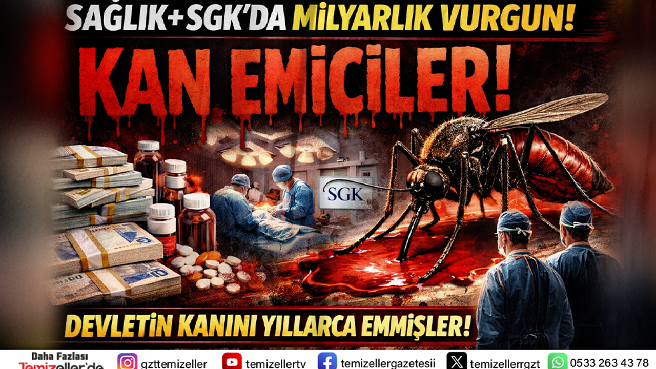 SAĞLIK VE SGK ÜZERİNDEN MİLYARLIK VURGUN: DEVLETİN İKİ DAMARINDAN BİRDEN KAN EMMİŞLER!