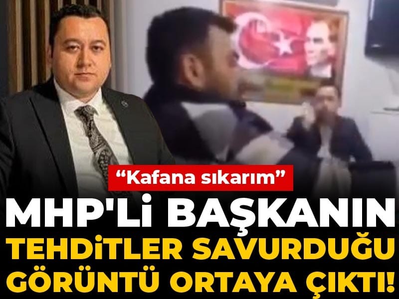 MHP’li Başkanın Tehdit İçeren Görüntüleri Gündemi Sarstı: “Kafana Sıkarım”