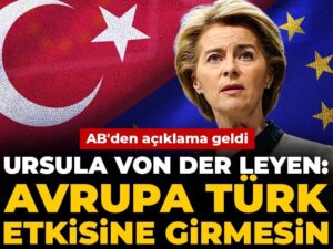 ursula-von-der-leyen-avrupa-turk-etkisine-girmesin-dedi-abden-aciklama-geldi-ryW3WKLV